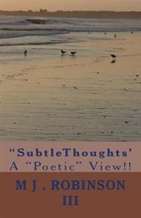 "subtlethoughts': A "poetic" View!!