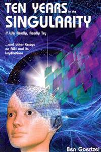 Ten Years to the Singularity If We Really Really Try