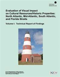 Evaluation of Visual Impact on Cultural Resources/Historic Properties: North Atlantic, Mid-Atlantic, South Atlantic, and Florida Straits: Volume I: Te