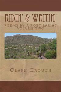 Ridin' & Writin': poems by a poet lariat