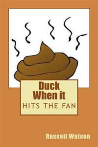 Duck When it Hits the Fan