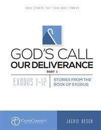 God's Call Our Deliverance Part I: Exodus 1-12