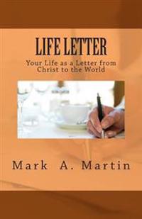 Life Letter: Your Life as a Letter from Christ to the World