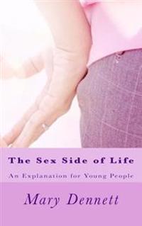The Sex Side of Life: An Explanation for Young People