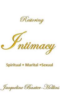 Restoring Intimacy: Spiritual, Marital, Sexual