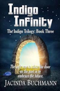 Indigo Infinity: The Indigo Trilogy: Book Three