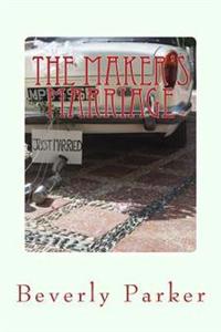 The Maker's Marriage: Peace, Power and Pizazz for Your Great Big Fat Romance