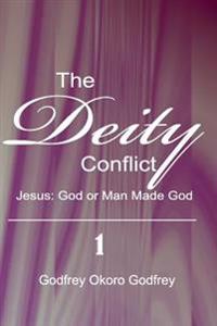 Kirjan kansi "The Deity Conflict: Jesus: God or Man Made God"