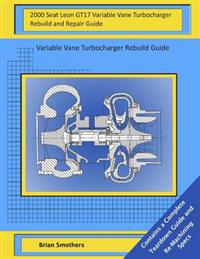 2000 Seat Leon GT17 Variable Vane Turbocharger Rebuild and Repair Guide: Variable Vane Turbocharger Rebuild Guide