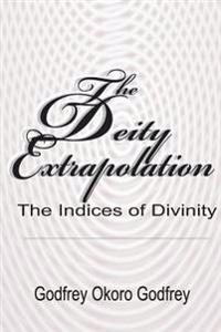 The Deity Extrapolation: The Indices of Divinity