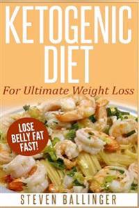 Ketogenic Diet: For Ultimate Weight Loss ? Lose Belly Fat Fast