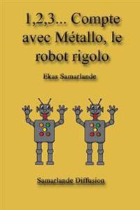 1,2,3... Compte avec Métallo, le robot rigolo