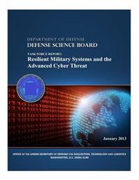 Task Force Report: Resilient Military Systems and the Advanced Cyber Threat (Color)
