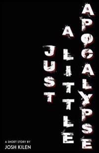 Just A Little Apocalypse: A Short Story