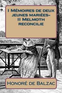 I Memoires de deux jeunes mariees- II Melmoth reconcilie
