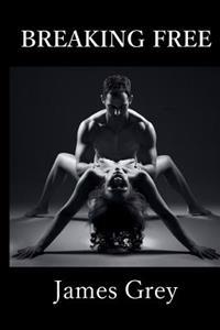 Breaking Free: Erotic short stories
