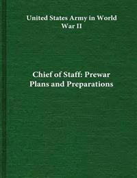 Chief of Staff: Prewar Plans and Preparations