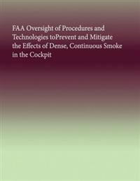 FAA Oversight of Procedures and Technologies toPrevent and Mitigate the Effects of Dense, Continuous Smoke in the Cockpit