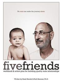Five Friends Workbook: Discussion Guide & Action Plan for Building Quality Male Relationships
