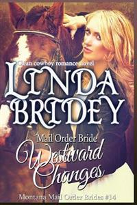 Mail Order Bride - Westward Changes: A Clean Cowboy Romance Novel