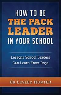 How to be the PACK LEADER in your school