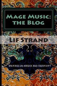 Mage Music: the Blog: Writings on Magick and Creativity