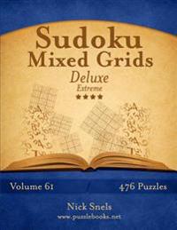 Sudoku Mixed Grids Deluxe - Extreme - Volume 61 - 476 Logic Puzzles