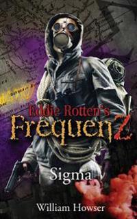 Eddie Rotten's FrequenZ: Sigma