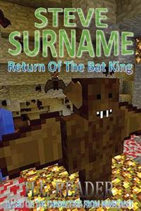 Steve Surname: Return Of The Bat King: Non illustrated edition