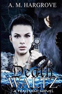 Death Waltz: A Praestani Novel Book 2