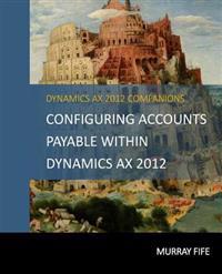 Configuring Accounts Payable Within Dynamics AX 2012