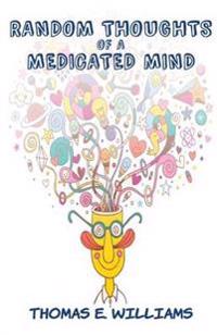 RANDOM THOUGHTS of a Medicated Mind