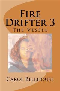 Fire Drifter 3: The Vessel