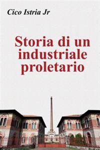 Storia di un industriale proletario