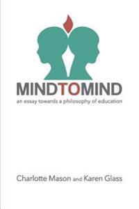 Mind to Mind: An Essay Towards a Philosophy of Education