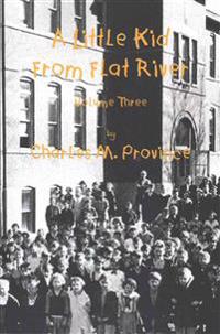 A Little Kid From Flat River; Volume Three: Growing Up In The Missouri Lead Belt