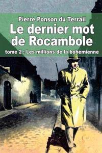 Le dernier mot de Rocambole: tome 2: Les millions de la bohémienne