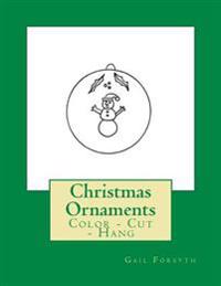 Christmas Ornaments: Color - Cut - Hang