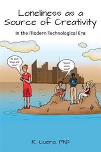 Loneliness as a Source of Creativity: In the Modern Technological Era