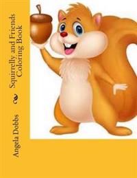 Squirrelly and Friends Coloring Book