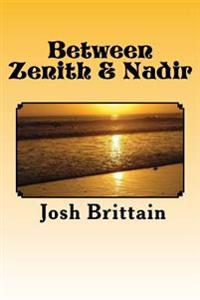 Between Zenith & Nadir