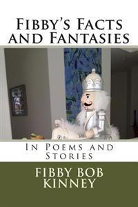 Fibby's Facts and Fantasies: In Poems and Stories