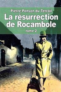 La résurrection de Rocambole: Tome 2