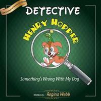 Detective Henry Hopper: Something's Wrong With My Dog