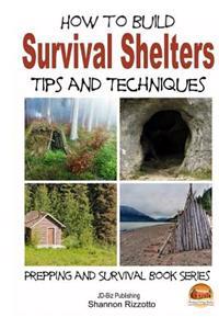 How to Build Survival Shelters