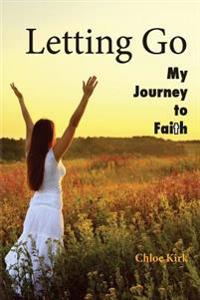 Letting Go: Second Edition: One Woman's Journey to Faith