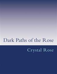 Dark Paths of the Rose