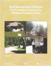 Best Management Practices for Creating a Community Wildfire Protection Plan