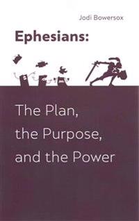 Ephesians: The Plan, The Purpose, and The Power
