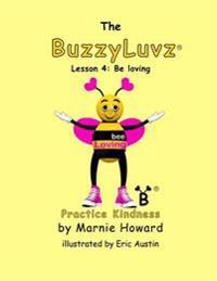 BuzzyLuvz: Practice Kindness: Lesson 4: Be loving